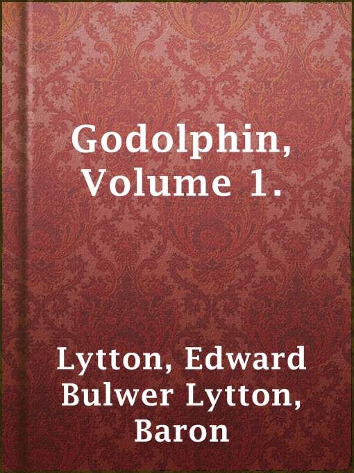 Title details for Godolphin, Volume 1. by Baron Edward Bulwer Lytton Lytton - Available